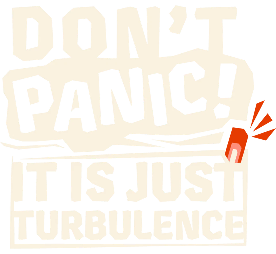 Don't Panic! It is Just Turbulence